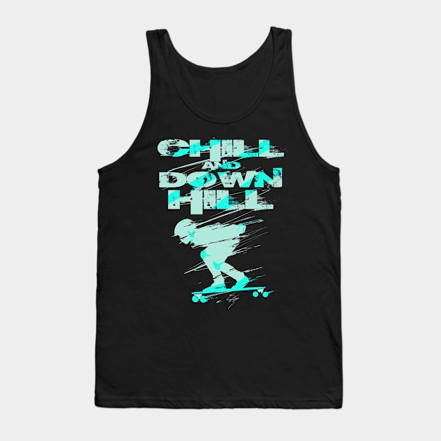 Chill And Downhill Skateboarding T shirt Tank Top by Mommag9521